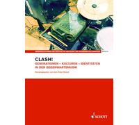 Clash!: Generationen ? Kulturen ? IdentitaTen in Der Gegenwartsmusik: Generationen - Kulturen - Identitäten in der Gegenwartsmusik. Band 58.