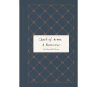 Clash of Arms: A Romance: An Original and Unabridged Edition