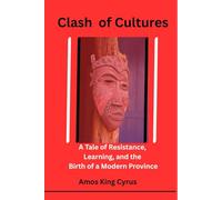 Clash of Cultures: A Tale of Resistance, Learning, and the Birth of a Modern Province