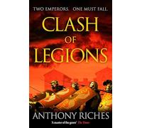 Clash of Legions : Empire XIV: An utterly gripping historical adventure from SUNDAY TIMES bestseller Anthony Riches