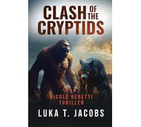 Clash of the Cryptids Part 1: A Nicole Beretti Thriller