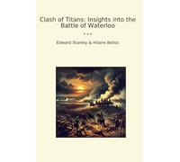 Clash of Titans: Insights into the Battle of Waterloo