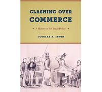 Clashing Over Commerce: A History of US Trade Policy