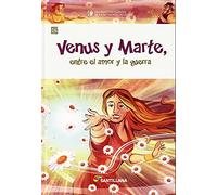 Clasicos De La Mitologia Universal - Venus Y Marte - Entre El Amor Y La Guerra
