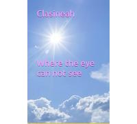Clasineah. Where the eye can not see.