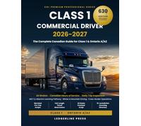 Class 1 Commercial Driver Study Guide & Practice Tests 2026-2027 |: The Complete Canadian Guide for Class 1 & Ontario A/AZ - Air Brakes, MELT Prep, Daily Inspection & 500 Practice Questions