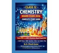 Class 12 Chemistry Board Exam 2026 - Complete Study Guide: NCERT-Based Theory, 5000+ Practice Questions, MCQs, Assertion-Reason, Case-Based Questions & PYQs As per CBSE New Exam Pattern