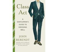 Class Act: A Gentleman's Guide to Dressing Well