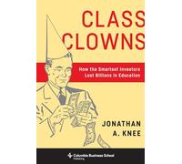Class Clowns: How the Smartest Investors Lost Billions in Education