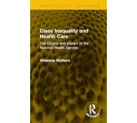 Class Inequality and Health Care: The Origins and Impact of the National Health Service