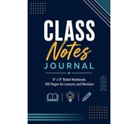 Class Notes Journal: 6" x 9" Ruled Notebook | 100 Pages for Lessons and Revision