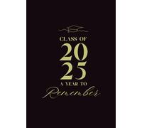 Class of 2025 | A Year to Remember: Elegant Graduation Guest Book for Messages, Wishes & Memories - Matte Hardcover Keepsake with 100 Guest Pages