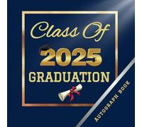 Class Of 2025 Autograph Book for Graduation: Lovely Graduation Guest Book 2025 Signature for Classmates, - Graduation Book for All Grades- Graduation Party Class of 2025.