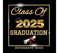 Class Of 2025 Autograph Book for Graduation: Lovely Graduation Guest Book 2025 Signature for Classmates, Students - Graduation Book for All Grades- Graduation Party Class of 2025.