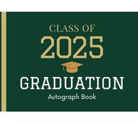 Class Of 2025 Graduation Autograph Book: Graduation Guest Book 2025 Alternative, Collect Autographs, Messages & Wishes | for Family & Friends - Green with Gold