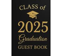 Class of 2025 Graduation Guest Book: Elegant Black & Gold Memory Keepsake for High School and College Graduates,Space for Photos, Messages, and Wishes