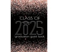 Class of 2025 Graduation Guest Book: Rose Gold Black Glitter Sign In & Foto Album I For Well Wishes, Memories & Keepsake with Gift Log I From Proud ... & Dad I School Color Party Supplies & Decor