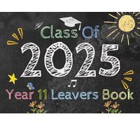 Class Of 2025 Year 11 Leavers Book: A Keepsake Journal for Year 11 Graduates, Capture Memories, Messages, and Signatures from Classmates and Teachers .
