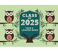 Class of 2025 Year 6Leavers Book: School Keepsake for collecting signatures and wishes from friends and teachers for graduation