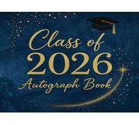 Class Of 2026 Autograph Book for Graduation: Collect Signatures, Write Messages & Record Meaningful Wishes | Senior Graduate Guest Book for Autographs - Graduation Party