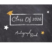 Class Of 2026 Autograph Book for Graduation: Sign with Signatures for Classmates, Write Messages & Record Meaningful Wishes | Senior Graduate Guest Book for Autographs - Graduation Party