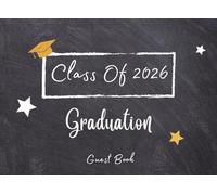 Class Of 2026 Graduation Guest Book: Graduation Sign In Journal with Gift log, Guests space to write Messages, Thoughts, Wishes For Family and Friends ... - for High School & Senior College Students