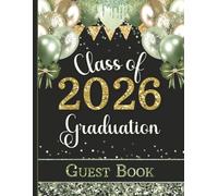 Class of 2026 - Graduation Guest Book: Party Sign-In Messages & Memories for Graduating Seniors and Parents | Sage Green and Yellow Colors