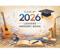 Class of 2026 Leavers Memory Book ;: Message Book for entries from classmates and school friends, teachers and family to Graduates, for collecting ... wise advices and some life reflections