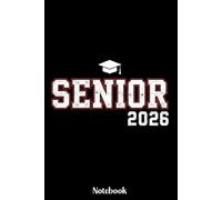 Class of 2026 Senior Notebook: Class of 2026 Senior Graduation Graduate Notebook, Gift Diary For Notes, High School Seniors Graduating in 2026 ... 120 Blank Pages, 6x9 Inches, Matte Finish