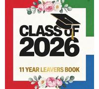 Class Of 2026 Year 11 Leavers Book: Secondary School Leaving Graduation Keepsake to Sign In, Write Messages, Share Well Wishes and Thoughts, Capture Memories, Add Photos and Signatures