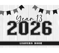 Class Of 2026 Year 13 Leavers Book: End Of 6th Form Secondary Senior School Leaving Keepsake For Classmates, Friends, Teachers & Family To Sign Messages, Add Photos