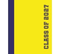 Class of 2027 notebook: college ruled class of 2027 notebook | varsity notebook | yellow navy composition book | trendy class of 2027 | senior 2027