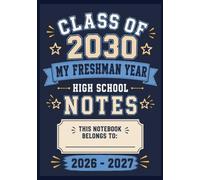 Class of 2030 Notebook: My Freshman Year High School Notes | Wide Ruled Lined Notebook for School, Class, Homework and Everyday Writing