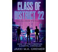 Class of District 22: Book 1 of the Cyberpunk Elemental Chronicles