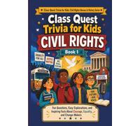 Class Quest Trivia for Kids: Civil Rights: Fun Questions, Easy Explanations, and Inspiring Facts About Courage, Equality, and Change-Makers for Ages 8-11