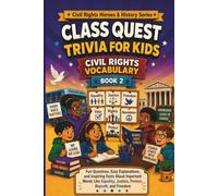 Class Quest Trivia for Kids: Civil Rights Vocabulary: Fun Questions, Easy Explanations, and Inspiring Facts About Important Words Like Equality, Justice, Protest, Boycott, and Freedom For Ages 8-11