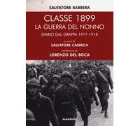 Classe 1899. La guerra del nonno. Diario dal Grappa 1917-1918