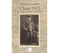 Classe 1911 - I sogni devono attendere: Versione aggiornata 2025