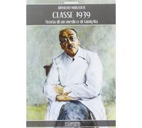 Classe 1939. Storia di un medico di famiglia