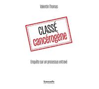 Classé cancérogène: Enquête sur un processus entravé