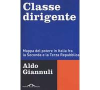 Classe dirigente. Mappa del potere in Italia fra la Seconda e la Terza Repubblica