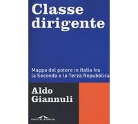Classe dirigente. Mappa del potere in Italia fra la Seconda e la Terza Repubblica