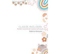 CLASSE INCLUSIVA: Metodi e strumenti per l’autismo nella scuola
