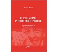 Classe morta. Potere per il potere. Dedicato alla figura di Enrico Berlinguer