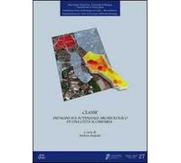 Classe. Ricerche per il potenziale archeologico di una città scomparsa