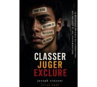 CLASSER, JUGER, EXCLURE: La mécanique invisible des stéréotypes, des préjugés et des discriminations