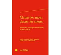 Classer les mots, classer les choses: Synonymie, analogie et métaphore au XVIIIe siècle: 10