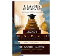 CLASSES IN SESSION 101: From Classroom Survival to Legacy Leadership