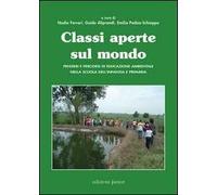 Classi aperte sul mondo. Pensieri e percorsi di educazione ambientale nella scuola dell'infanzia e primaria