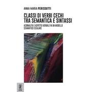 Classi di verbi cechi tra semantica e sintassi. Azionalità e aspetto in un modello semantico scalare